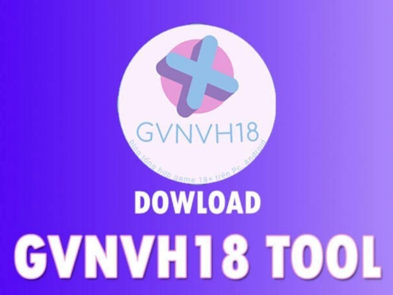 Tổng Quan Về GVNVH18 Tool APK