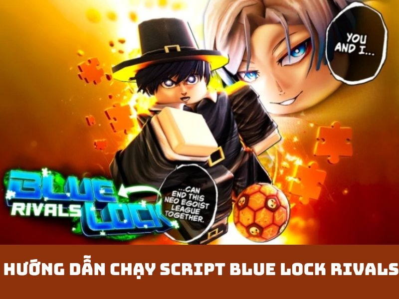 Hướng Dẫn Chạy Script BLUE LOCK RIVALS Chi Tiết 