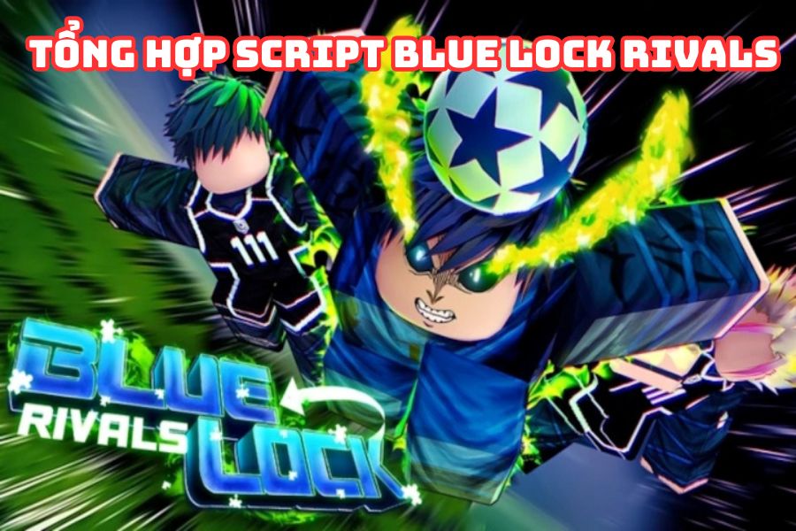 Tổng Hợp Script BLUE LOCK RIVALS