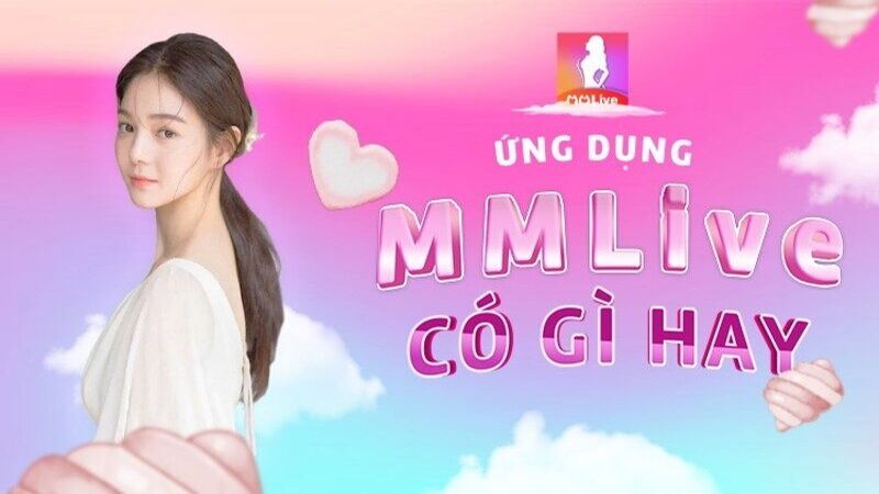 Tổng Quan Về Ứng Dụng MMLive Mod APK