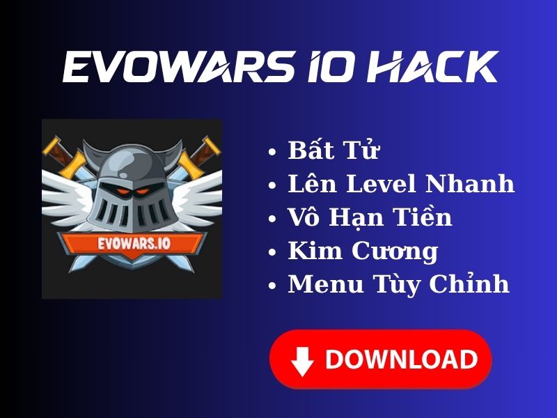 Nắm Giữ Quyền Năng Bá Chủ Với Bộ Đặc Quyền "Khủng" Từ Evowars Io Mod APK 